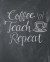 Coffee Teach Repeat: Academic Teacher Lesson Planner and Organizer