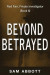 Beyond Betrayed: Ned Fain Private Investigator