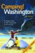 Camping! Washington: The Complete Guide to Public Campgrounds for RVs and Tents (Camping!)