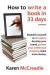 How to Write a Book in 33 Days: Establish yourself as an expert, develop your brand, protect your Intellectual Property and make more money