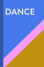 Dance: Cute Lined Notebook for Dancers, Dance Teachers, and Choreographers with Fun Colorful Cover