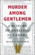 Murder Among Gentlemen: A History of Duelling in Canada