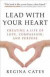Lead With Your Heart: Creating a Life of Love, Compassion, and Purpose