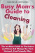 Busy Mom's Guide to Cleaning: The 10-Step Guide to Declutter and Clean All Things the Fast, Natural, Eco-Friendly Way