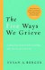 The Five Ways We Grieve: Finding Your Personal Path to Healing after the Loss of a Loved One