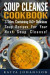 Soup Cleanse Cookbook: 3 Titles, Containing 140+ Delicious Soup Recipes For Your Next Soup Cleanse