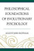 Philosophical Foundations of Evolutionary Psychology