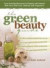 The Green Beauty Guide: Your Essential Resource to Organic and Natural Skin Care, Hair Care, Makeup, and Fragrance