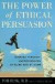The Power of Ethical Persuasion: Winning Through Understanding at Work and at Home