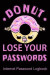 Donut Lose Your Passwords Internet Password Logbook: Quickly Find Your Alphabetize Password Quickly and Safely