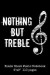 Nothing But Treble Blank Sheet Music Notebook 6x9 110 pages: Blank Sheet Music Notebook For Singers, Songwriters or Music Teachers. Cool Black And Whi