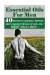 Essential Oils for Men: 40 Recipes to Naturally Improve Men's Health, the Look of Skin, and Boost Male Libido: (Young Living Essential Oils Gu