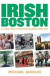 Irish Boston: A Lively Look At Boston's Colorful Irish Past