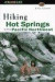 Hiking Hot Springs in the Pacific Northwest: Formerly the Hiker's Guide to Hot Springs in the Pacific Northwest (Falcon Guide)