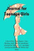 Journal for Teenage Girls: I Am a Girl. I Am Smart. I Am Strong. and I Can Do Anything!; Journal for Girls: 6 X 9, 140 Pages Journal Notebook for