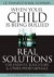 When Your Child Is Being Bullied: Real Solutions for Parents, Educators & Other Professionals