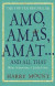 Amo, Amas, Amat ... and All That