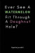 Ever See a Watermelon Fit Through a Doughnut Hole?: Mothers Day A5 Notebook (6 X 9 In) to Write in with 120 Pages White Paper Journal / Planner / Note