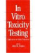In Vitro Toxicity Testing: Applications to Safety Evaluation