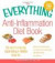 The Everything Anti-Inflammation Diet Book: The easy-to-follow, scientifically-proven plan to Reverse and prevent disease Lose weight and increase ... aging Live pain-free (Everything (Health))