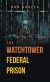 The Watchtower Federal Prison