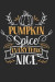 Pumpkin Spice everything nice: Dot matrix notebook for the journal or diary for women and men