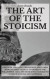 The Art Of The Stoicism: Discover The Stoic Philosophy And Learn How To Apply It Daily To Develop The Willpower, Grit, and Resilience Needed To