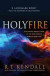 Holy Fire: A Balanced, Biblical Look at the Holy Spirit's Work in Our Lives