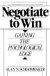 Negotiate to Win: Gaining the Psychological Edge