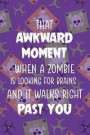 That Akward Moment When A Zombie Is Looking For Brains And It Walks Right Past You: Blank Lined Notebook ( Zombie ) (Purple And Green)