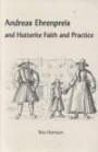 Andreas Ehrenpreis and Hutterite Faith and Practice (Studies in Anabaptist and Mennonite History)