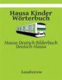 Hausa Kinder Wörterbuch: Hausa-Deutsch Bilderbuch, Deutsch-Hausa (Hausa kasahorow) (German Edition)