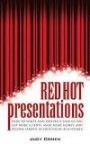 Red Hot Presentations: How To Write And Deliver A Talk So You Get More Clients, Make More Money, And Become Famous In Your Niche As A Speaker