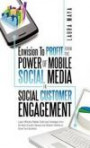 Envision To Profit from the Power of Mobile Social Media in Social Customer Engagement: Learn Effective Mobile Optimized Strategies from the Best of ... and Western Worlds to Grow Your Business