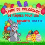 Livre de Coloriage de Pâques pour les Enfants de 3 à 12 ans: Un livre de coloriage de Pâques pour les enfants avec des dessins amusants, faciles et re
