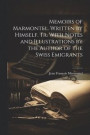Memoirs of Marmontel. Written by Himself. Tr. With Notes and Illustrations by the Author of the Swiss Emigrants