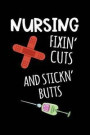 Nursing Fixin Cuts and Stickn' Butts: Blank Lined Journal to Write in Nurse Notebook V1