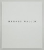 Magnus Wallin - Works 1994-2019