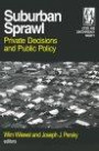 Suburban Sprawl: Private Decisions and Public Policy (Cities and Contemporary Society (Paperback))
