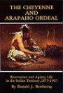 The Cheyenne and Arapaho Ordeal: Reservation and Agency Life in the Indian Territory, 1875-1907 (Civilization of the American Indian Series)