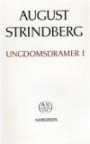 August Strindbergs samlade verk - Nationalupplaga. 1, Ungdomsdramer. 1