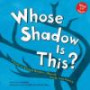 Whose Shadow Is This?: A Look at Animal Shapes-Round, Long, and Pointy (Whose Is It?)
