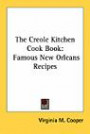 The Creole Kitchen Cook Book: Famous New Orleans Recipes (Kessinger Publishing's Rare Reprints)