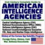 2003 Complete Guide to American Intelligence Agencies: CIA (Central Intelligence Agency), National Reconnaissance Office (NRO), Defense Intelligence Agency (DIA), National Counterintelligence Executive, FBI, Navy, and Marine Corps Intelligence ¿ History o