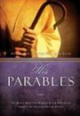 His Parables : The Most Moving Words Ever Written about the Parables of Jesus