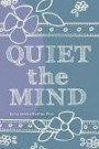 Quiet The Mind: An all-age, art therapy activity book to encourage finding peace first from within. (Discover Yourself Prompted Journals) (Volume 1)