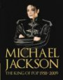 Michael Jackson : the king of pop 1958-2009