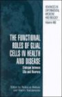 The Functional Roles of Glial Cells in Health and Disease : Dialogue between Glia and Neurons (Advances in Experimental Medicine and Biology)