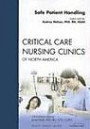 Safe Patient Handling, An Issue of Critical Care Nursing Clinics (The Clinics: Nursing)