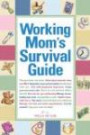 Working Mom's Survival Guide: Determine which Job is Right for You now, Negotiate a New Work Schedule, Manage day-to-day Responsibilities - at Work and ... Family, Find Balance and Enjoy Your New Life